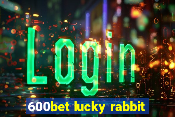 600bet lucky rabbit